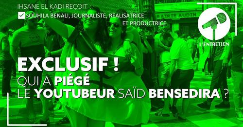 (Vidéo) Qui a piégé le youtubeur Said Bensedira ? (entretien avec la journaliste Souhila Benali)