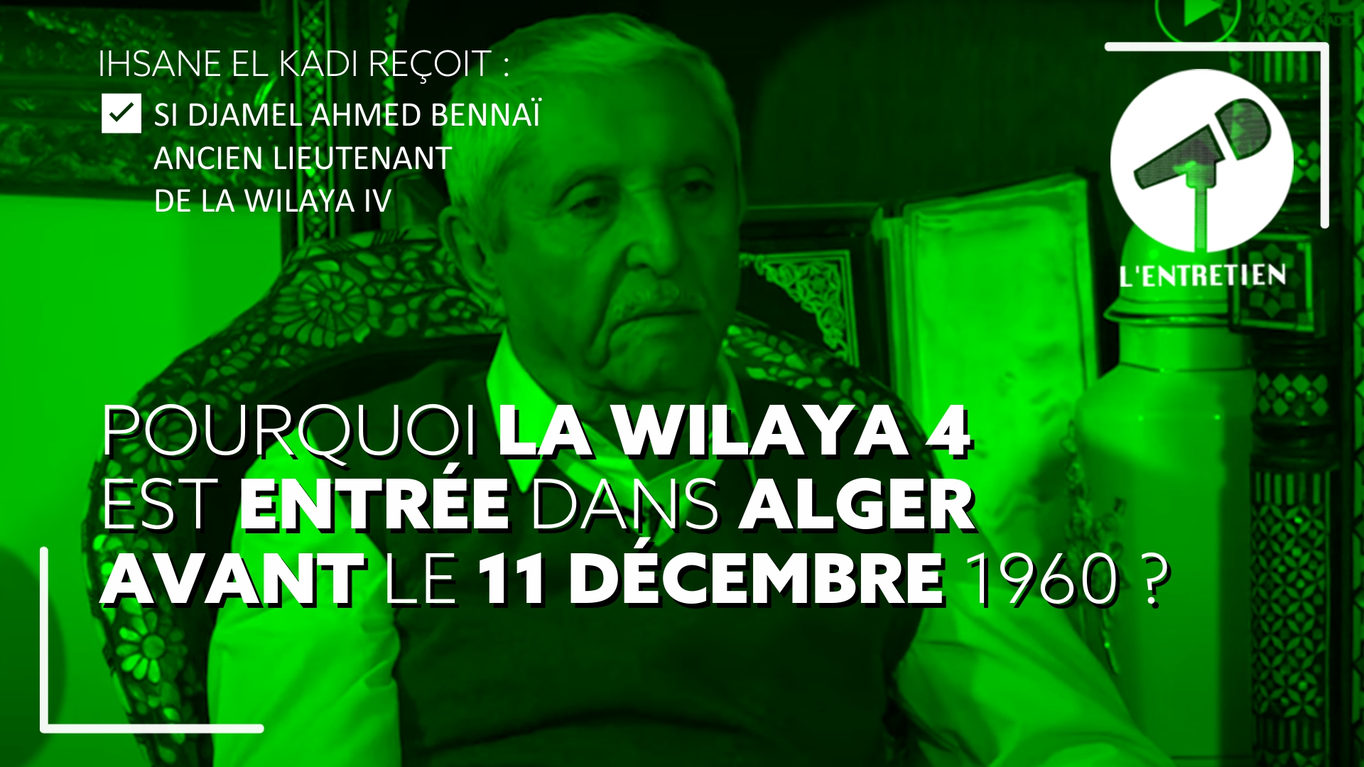 11 décembre 60 : Les officiers de la wilaya 4 étaient dans Alger [Entretien vidéo]